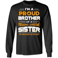 I Am A Proud Brother Of A Freaking Awesome Sister T-Shirts, Hoodies, Long Sleeve 42