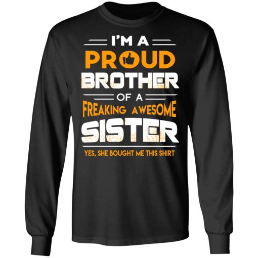 I Am A Proud Brother Of A Freaking Awesome Sister T-Shirts, Hoodies, Long Sleeve 17