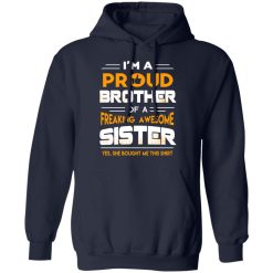 I Am A Proud Brother Of A Freaking Awesome Sister T-Shirts, Hoodies, Long Sleeve 45