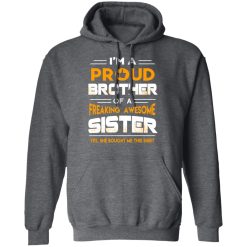 I Am A Proud Brother Of A Freaking Awesome Sister T-Shirts, Hoodies, Long Sleeve 47