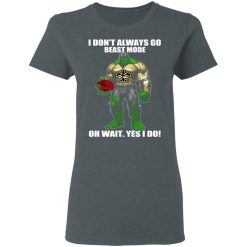I Don’t Always Go Beast Mode Oh Wait Yes I Do New Orleans Saints Hulk T-Shirts, Hoodies, Long Sleeve 35