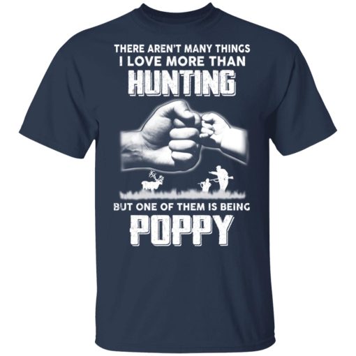 I Love More Than Hunting One Of Them Is Being Poppy T-Shirts, Hoodies, Long Sleeve 6
