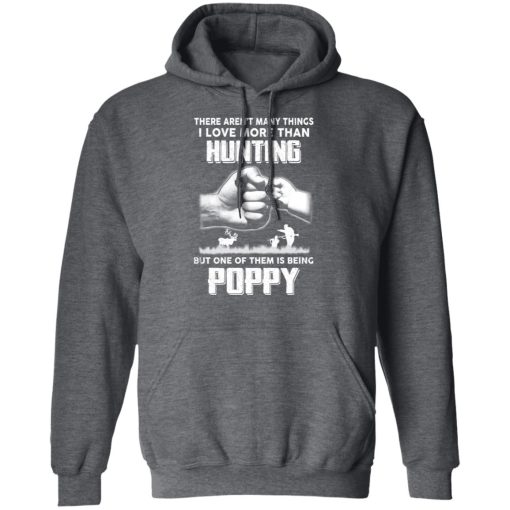 I Love More Than Hunting One Of Them Is Being Poppy T-Shirts, Hoodies, Long Sleeve 23
