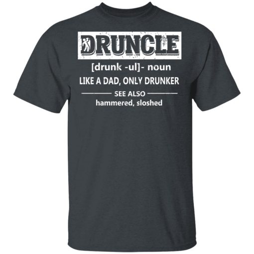 Funny Druncle Noun Definition Drunk Drunker Uncle T-Shirts, Hoodies, Long Sleeve 4