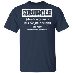 Funny Druncle Noun Definition Drunk Drunker Uncle T-Shirts, Hoodies, Long Sleeve 29