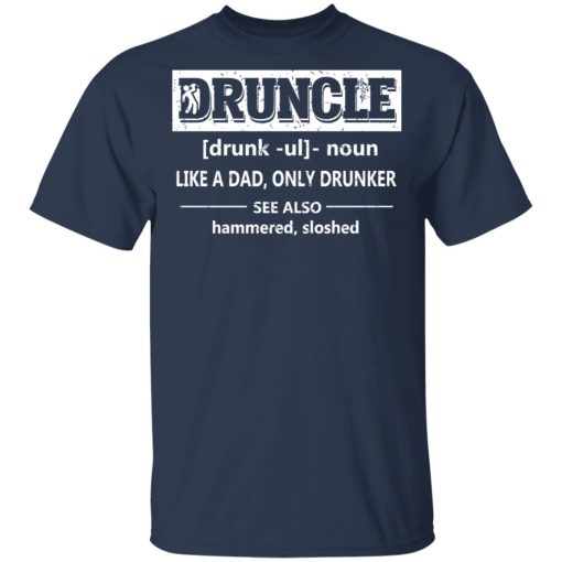 Funny Druncle Noun Definition Drunk Drunker Uncle T-Shirts, Hoodies, Long Sleeve 6