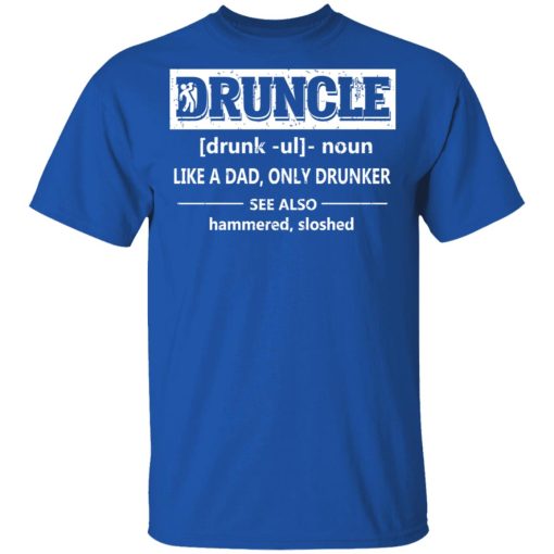 Funny Druncle Noun Definition Drunk Drunker Uncle T-Shirts, Hoodies, Long Sleeve 8