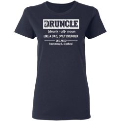Funny Druncle Noun Definition Drunk Drunker Uncle T-Shirts, Hoodies, Long Sleeve 38