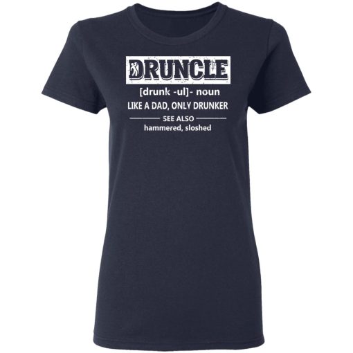 Funny Druncle Noun Definition Drunk Drunker Uncle T-Shirts, Hoodies, Long Sleeve 14