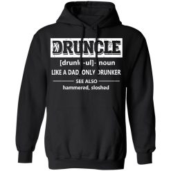 Funny Druncle Noun Definition Drunk Drunker Uncle T-Shirts, Hoodies, Long Sleeve 44