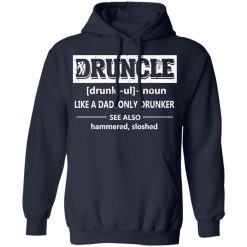 Funny Druncle Noun Definition Drunk Drunker Uncle T-Shirts, Hoodies, Long Sleeve 45
