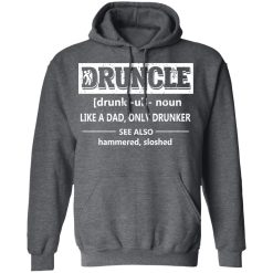 Funny Druncle Noun Definition Drunk Drunker Uncle T-Shirts, Hoodies, Long Sleeve 48