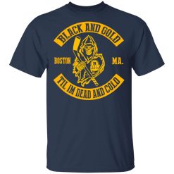 Boston Bruins Black And Gold Til I'm Dead And Cold T-Shirts, Hoodies, Long Sleeve 29