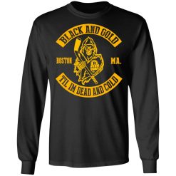 Boston Bruins Black And Gold Til I'm Dead And Cold T-Shirts, Hoodies, Long Sleeve 41