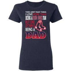 Boston Red Sox Dad T-Shirts Love Being A Red Sox Fan But One Is Being A Dad T-Shirts, Hoodies, Long Sleeve 37