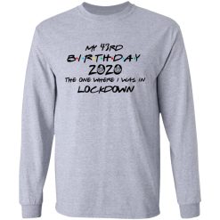 My 43rd Birthday 2020 The One Where I Was In Lockdown T-Shirts, Hoodies, Long Sleeve 35