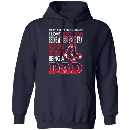 Boston Red Sox Dad T-Shirts Love Being A Red Sox Fan But One Is Being A Dad T-Shirts, Hoodies, Long Sleeve 21