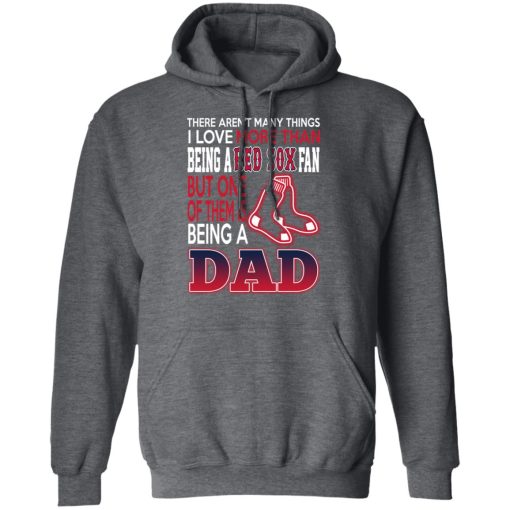 Boston Red Sox Dad T-Shirts Love Being A Red Sox Fan But One Is Being A Dad T-Shirts, Hoodies, Long Sleeve 23