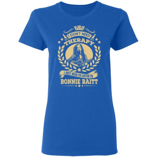 Bonnie Raitt I Don’t Need Therapy I Just Need To Listen To Bonnie Raitt T-Shirts, Hoodies, Long Sleeve 15