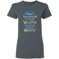 Alice in Wonderland Imagination Is The Only Weapon In The War Against Reality T-Shirts, Hoodies, Long Sleeve 35