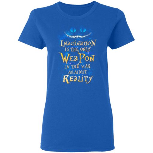 Alice in Wonderland Imagination Is The Only Weapon In The War Against Reality T-Shirts, Hoodies, Long Sleeve 15