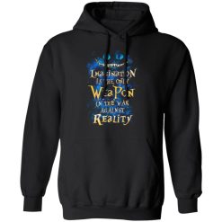 Alice in Wonderland Imagination Is The Only Weapon In The War Against Reality T-Shirts, Hoodies, Long Sleeve 43
