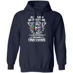 All Men Created Equal But Only The Best Become Unicorns T-Shirts, Hoodies, Long Sleeve 46