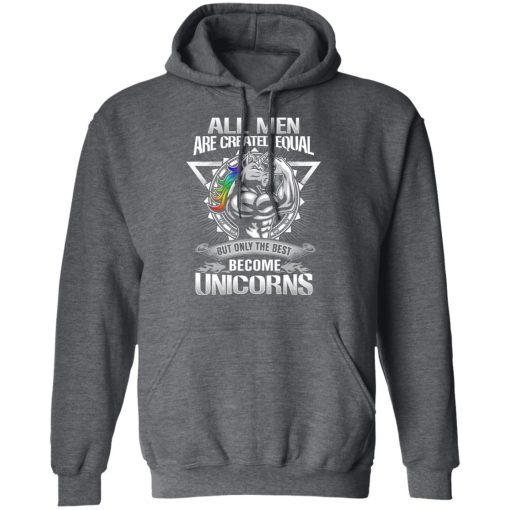 All Men Created Equal But Only The Best Become Unicorns T-Shirts, Hoodies, Long Sleeve 23