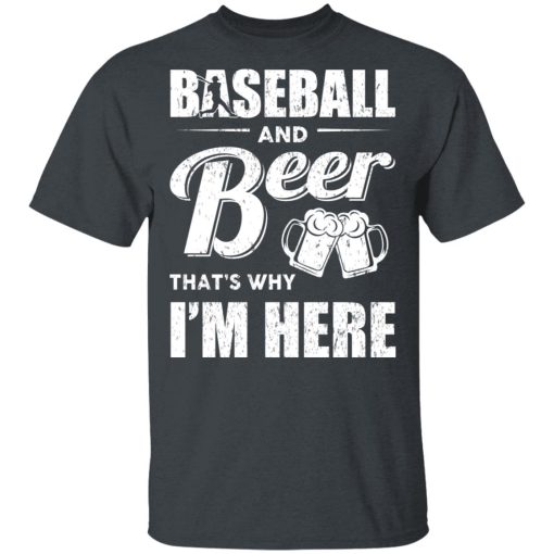 Baseball And Beer That's Why I'm Here T-Shirts, Hoodies, Long Sleeve 3