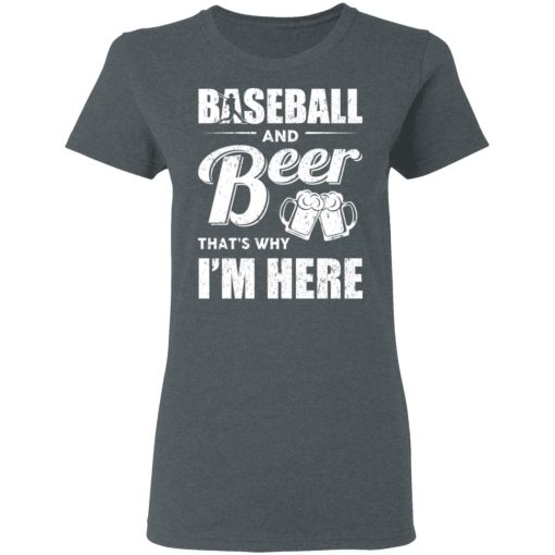 Baseball And Beer That's Why I'm Here T-Shirts, Hoodies, Long Sleeve 11