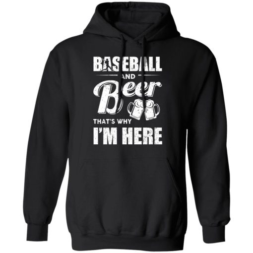 Baseball And Beer That's Why I'm Here T-Shirts, Hoodies, Long Sleeve 19