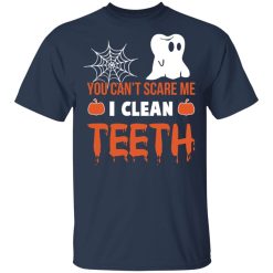 You Can’t Scare Me I Clean Teeth Dentist Halloween T-Shirts, Hoodies, Long Sleeve 29