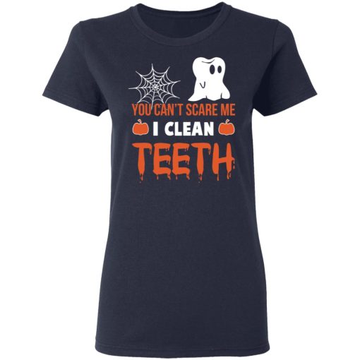 You Can’t Scare Me I Clean Teeth Dentist Halloween T-Shirts, Hoodies, Long Sleeve 13