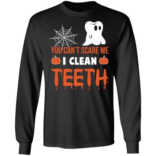 You Can’t Scare Me I Clean Teeth Dentist Halloween T-Shirts, Hoodies, Long Sleeve 17