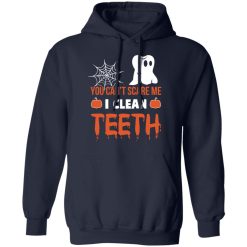 You Can’t Scare Me I Clean Teeth Dentist Halloween T-Shirts, Hoodies, Long Sleeve 45