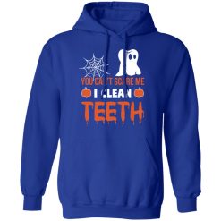 You Can’t Scare Me I Clean Teeth Dentist Halloween T-Shirts, Hoodies, Long Sleeve 49