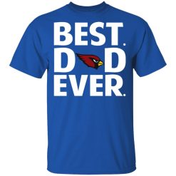 Arizona Cardinals Best Dad Ever T-Shirts, Hoodies, Long Sleeve 31