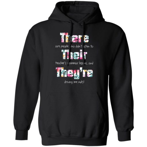There Are People Who Didn’t Listen To Their Teacher’s Grammar Lessons And They’re Driving Me Nuts Teacher T-Shirts, Hoodies, Long Sleeve 20