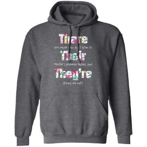 There Are People Who Didn’t Listen To Their Teacher’s Grammar Lessons And They’re Driving Me Nuts Teacher T-Shirts, Hoodies, Long Sleeve 24