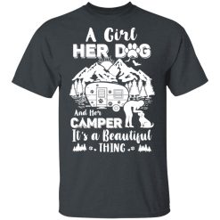 A Girl Her Dog And Her Camper It's A Beautiful Thing T-Shirts, Hoodies, Long Sleeve 26