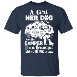 A Girl Her Dog And Her Camper It's A Beautiful Thing T-Shirts, Hoodies, Long Sleeve 29