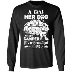 A Girl Her Dog And Her Camper It's A Beautiful Thing T-Shirts, Hoodies, Long Sleeve 40
