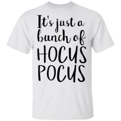 Hocus Pocus It’s Just A Bunch Of Hocus Pocus T-Shirts, Hoodies, Long Sleeve 25