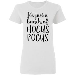 Hocus Pocus It’s Just A Bunch Of Hocus Pocus T-Shirts, Hoodies, Long Sleeve 31