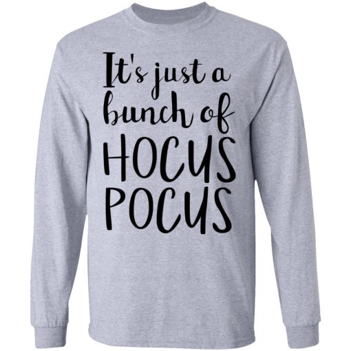 Hocus Pocus It’s Just A Bunch Of Hocus Pocus T-Shirts, Hoodies, Long Sleeve 13