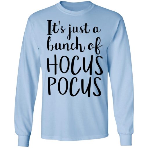 Hocus Pocus It’s Just A Bunch Of Hocus Pocus T-Shirts, Hoodies, Long Sleeve 17