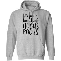 Hocus Pocus It’s Just A Bunch Of Hocus Pocus T-Shirts, Hoodies, Long Sleeve 41