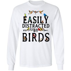 Easily Distracted By Birds T-Shirts, Hoodies, Long Sleeve 37