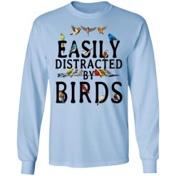 Easily Distracted By Birds T-Shirts, Hoodies, Long Sleeve 39