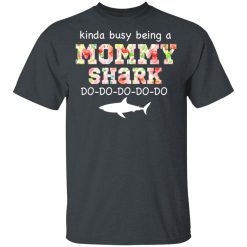 Kinda Busy Being A Mommy Shark Do Do Do Do T-Shirts, Hoodies, Long Sleeve 27